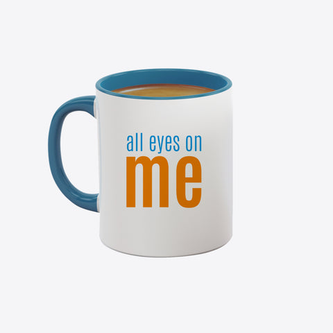 all eyes on me – Mug